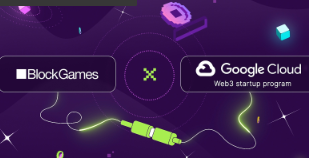 链游项目 blockgames 入选谷歌云 web3 创业计划